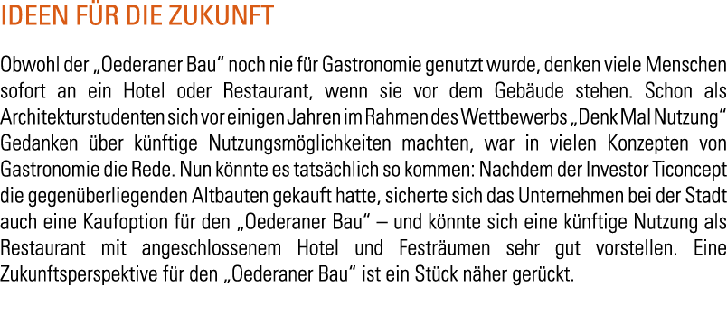 Ideen f r die Zukunft Obwohl der  Oederaner Bau  noch nie f r Gastronomie genutzt wurde  denken viele Menschen sofort   