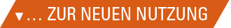   zur neuen Nutzun