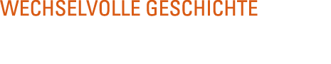 Wechselvolle Geschichte 