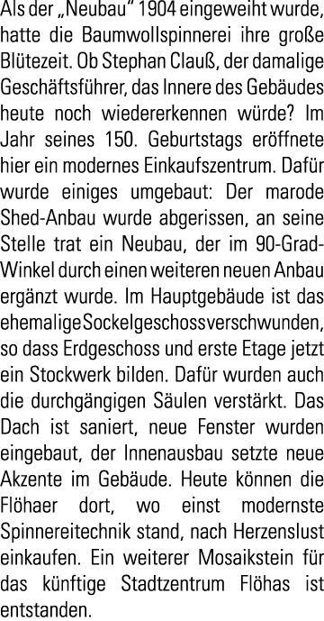 Als der  Neubau  1904 eingeweiht wurde  hatte die Baumwollspinnerei ihre gro e Bl tezeit  Ob Stephan Clau   der damal   
