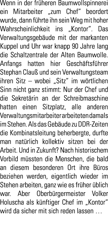 Wenn in der fr heren Baumwollspinnerei ein Mitarbeiter  zum Chef  beordert wurde  dann f hrte ihn sein Weg mit hoher    